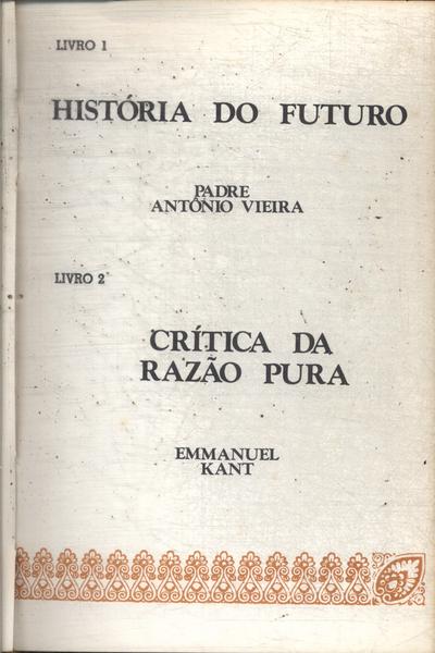 História Do Futuro - Crítica Da Razão Pura