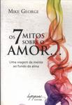 Os 7 Mitos Sobre O Amor...