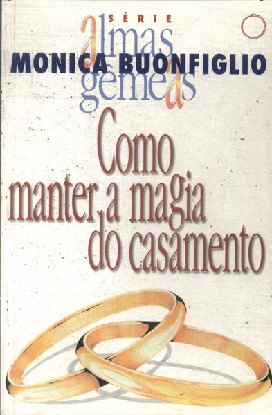 Como Manter A Magia Do Casamento