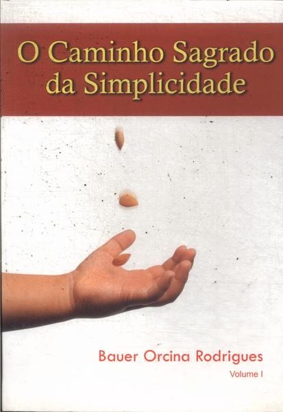 O Caminho Sagrado Da Simplicidade Vol 1