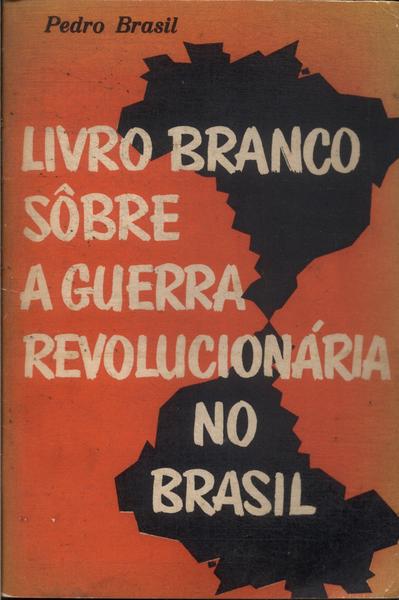 Livro Branco Sôbre A Guerra Revolucionária No Brasil
