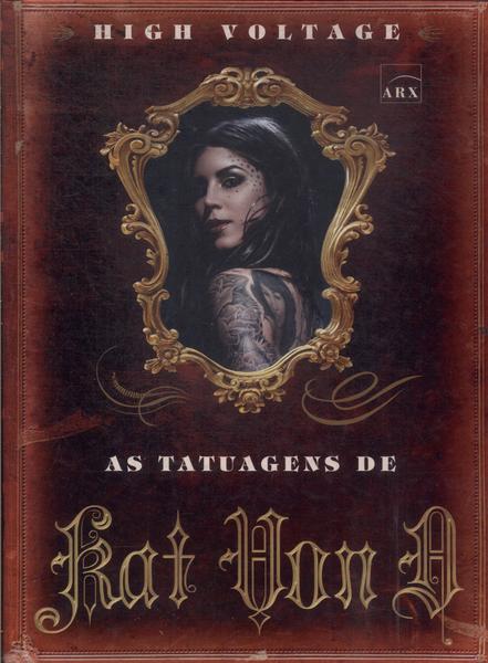 High Voltage Tatoo: As Tatuagens De Kat Von D