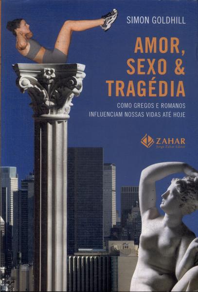 Amor, Sexo E Tragédia