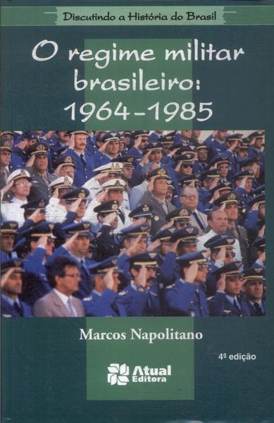 O Regime Militar Brasileiro: 1964-1985