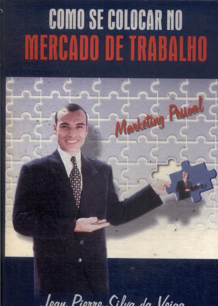 Como Se Colocar No Mercado De Trabalho (2000)