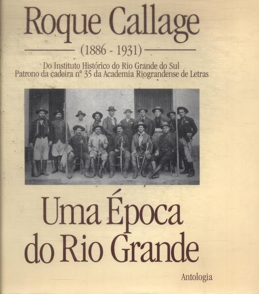 Roque Callage: Uma Época Do Rio Grande