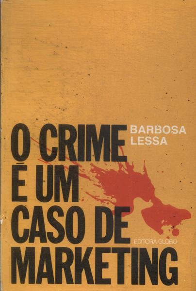 O Crime É Um Caso De Marketing