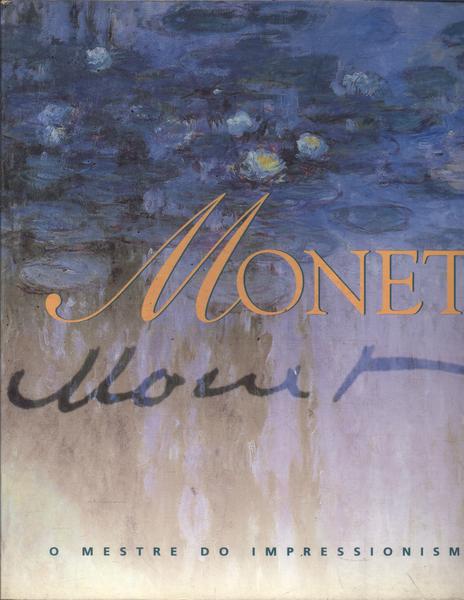 Monet: O Mestre Do Impressionismo
