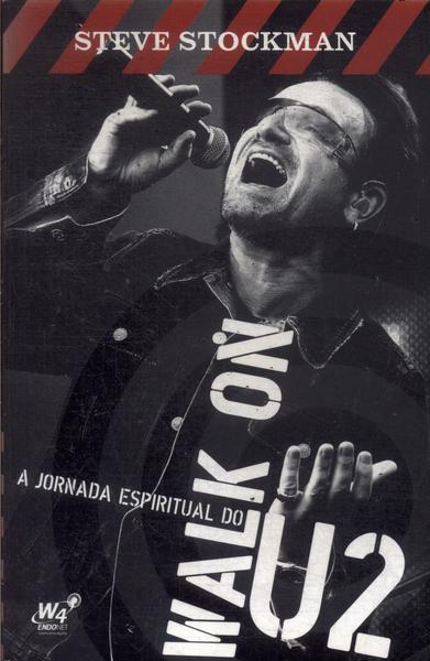 Walk On: A Jornada Espiritual Do U2