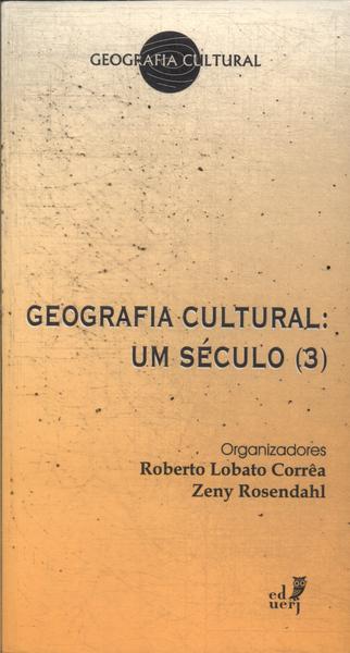 Geografia Cultural: Um Século Vol 3