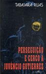 Perseguição E Cerco A Juvêncio Gutierrez