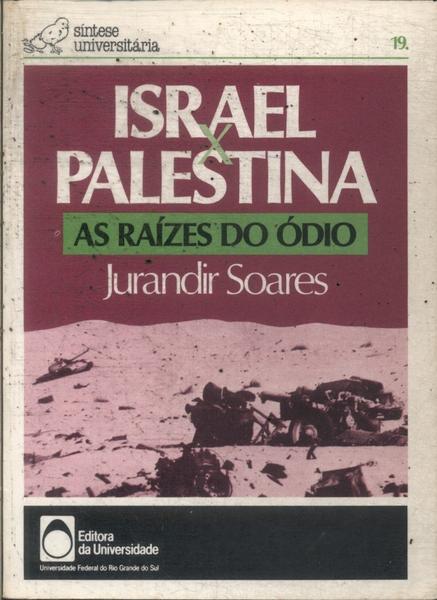 Israel X Palestina: As Raízes Do Ódio