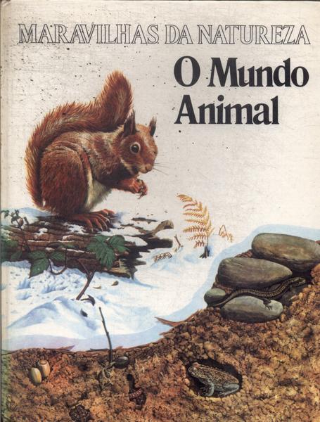 Maravilhas Da Natureza: O Mundo Animal