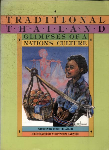 Traditional Thailand: Glimpses Of A Nation'S Culture