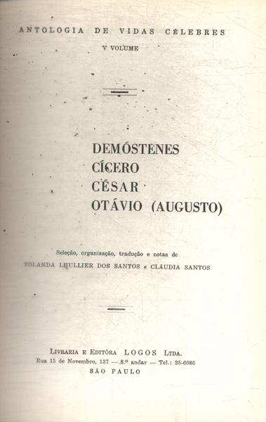 Antologia De Vidas Célebres: Demóstenes, Cícero, César, Otávio Augusto