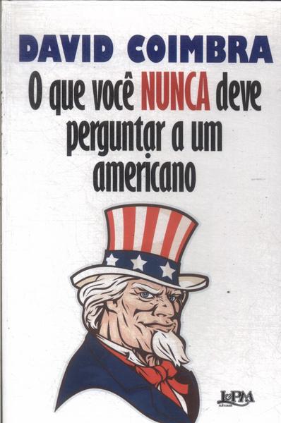 O Que Você Nunca Deve Perguntar A Um Americano