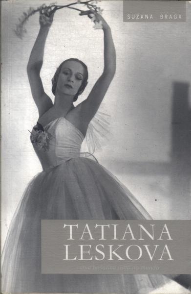 Tatiana Leskova: Uma Bailarina Solta No Mundo