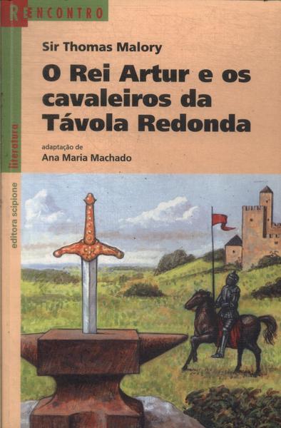 O Rei Artur E Os Cavaleiros Da Távola Redonda (adaptação)