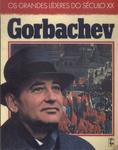 Os Grandes Líderes Do Século Xx: Gorbachev