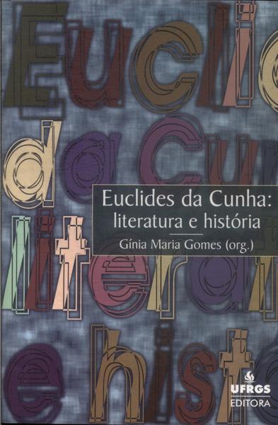 Euclides Da Cunha: Literatura E História