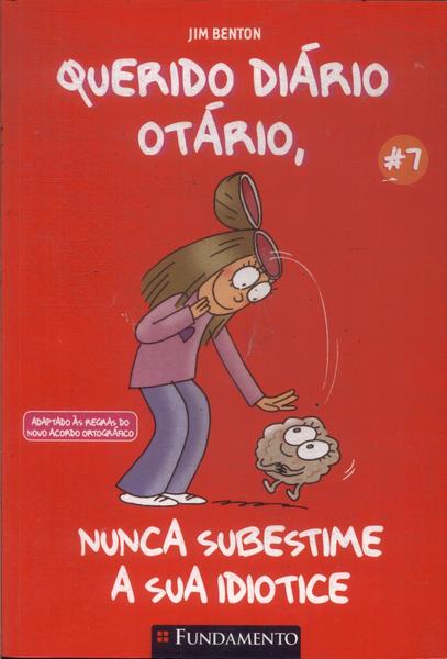 Querido Diário Otário, Nunca Subestime A Sua Idiotice