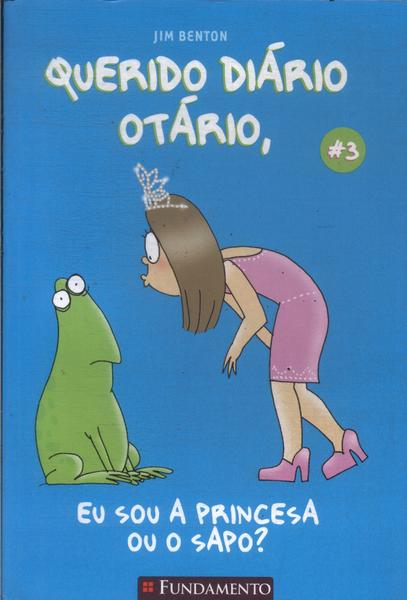 Querido Diário Otário: Eu Sou A Princesa Ou O Sapo?