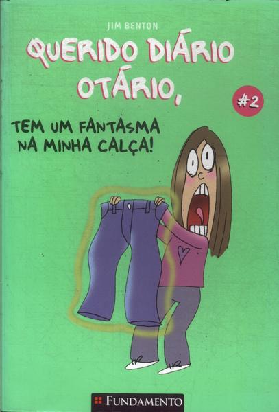 Querido Diário Otário: Tem Um Fantasma Na Minha Calça!