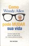 Como Woody Allen Pode Mudar Sua Vida