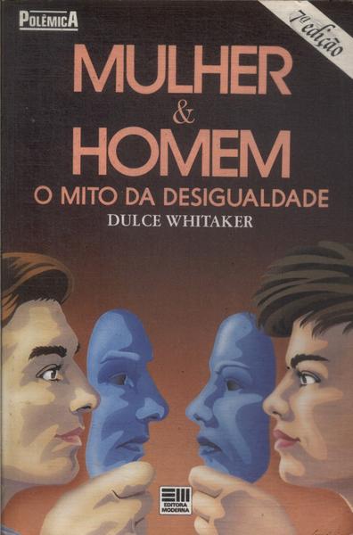 Mulher E Homem: O Mito Da Desigualdade