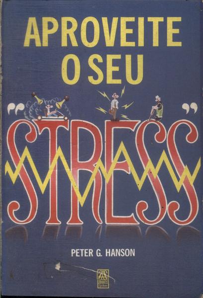 Aproveite O Seu Stress