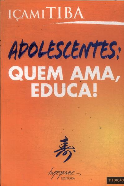 Adolescentes: Quem Ama, Educa!