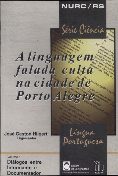 A Linguagem Falada Culta Na Cidade De Porto Alegre Vol 1