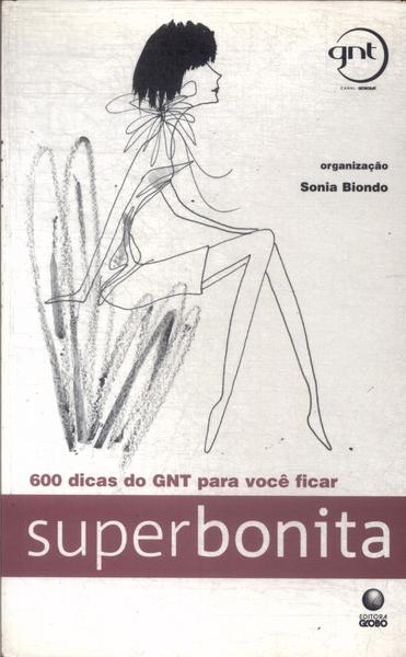 600 Dicas Do Gnt Para Você Ficar Superbonita