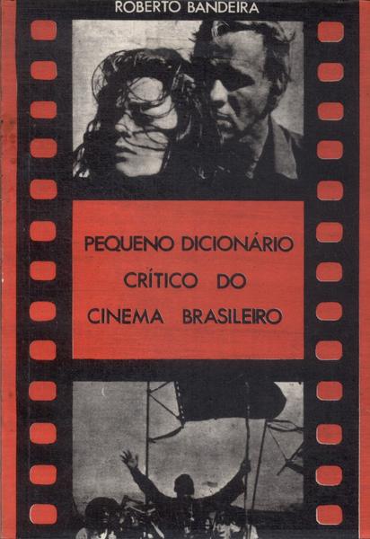 Pequeno Dicionário Crítico Do Cinema Brasileiro