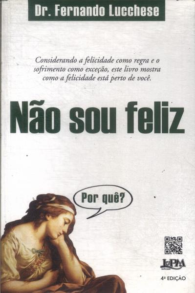 Não Sou Feliz : Por Quê?