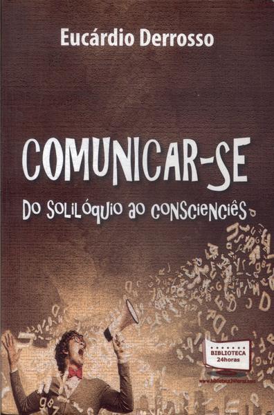 Comunicar-Se: Do Solilóquio Ao Conscienciês