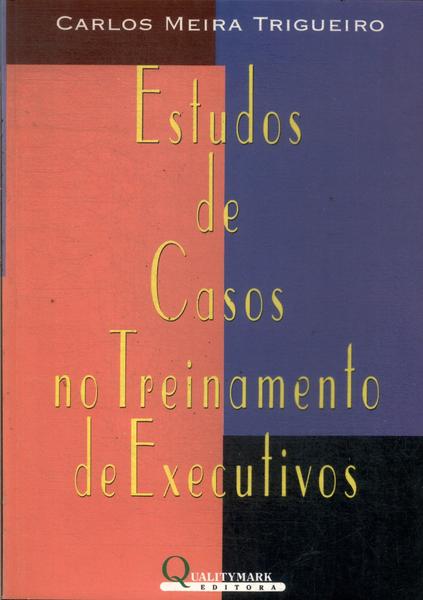 Estudos De Casos No Treinamento De Executivos