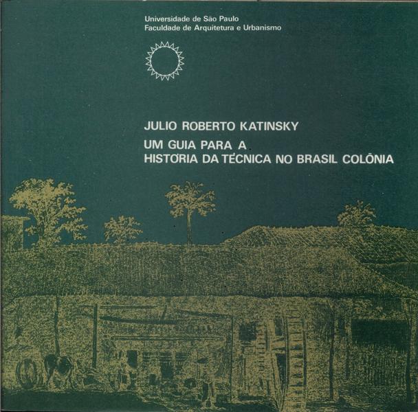 Um Guia Para A História Da Técnica No Brasil Colônia