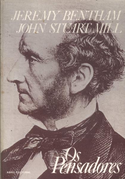 Os Pensadores: Jeremy Bentham - John Stuart Mill