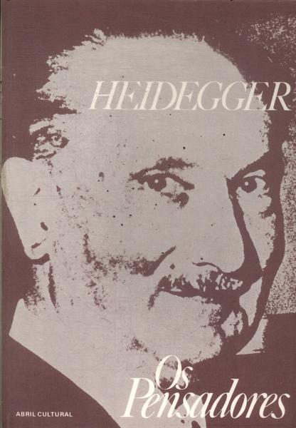 Os Pensadores: Heidegger