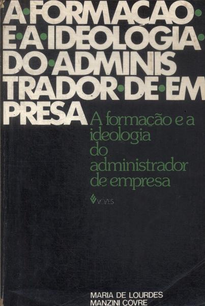 A Formação E A Ideologia Do Administrador De Empresa