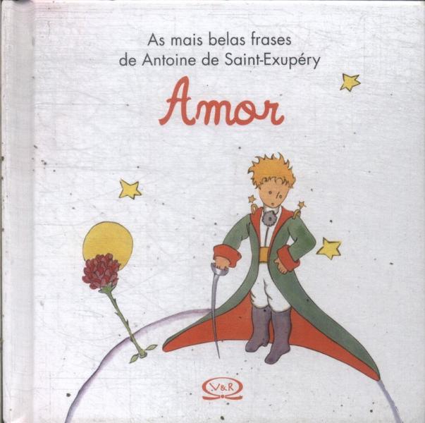 As Mais Belas Frases De Antoine De Saint-Exupéry: Amor