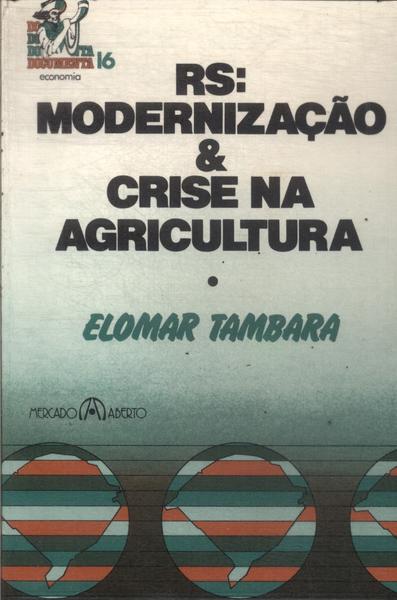 Rs: Modernização E Crise Na Agricultura
