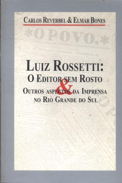 Luiz Rossetti: O Editor Sem Rosto