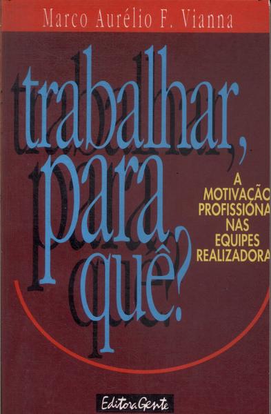 Trabalhar, Para Quê?