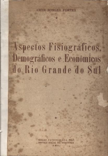 Aspectos Fisiográficos, Demográficos E Econômicos Do Rio Grande Do Sul