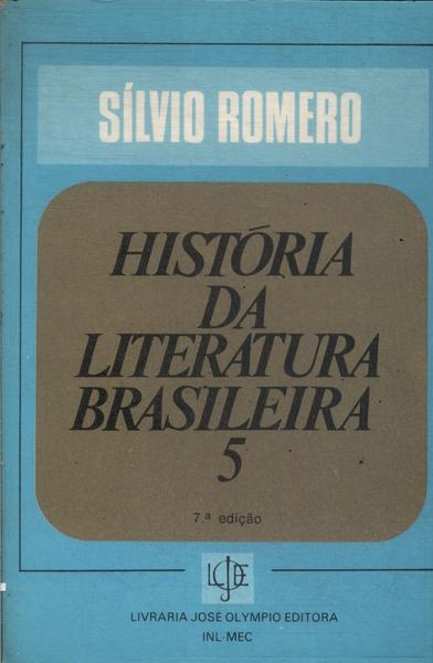 História Da Literatura Brasileira Vol 5