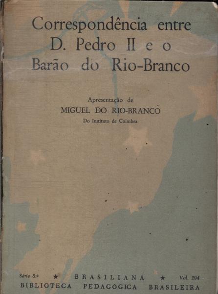 Correspondência Entre D. Pedro Ii E O Barão Do Rio-branco