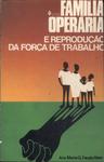 Família Operária E Reprodução Da Força De Trabalho