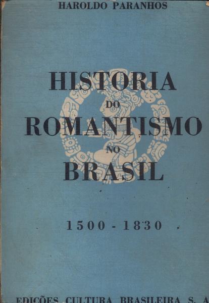 Historia Do Romantismo No Brasil 1500-1830